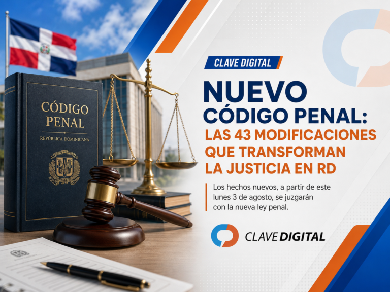 Nuevo Código Penal: las 43 modificaciones que transforman la justicia en República Dominicana