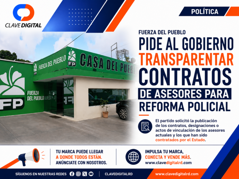Fuerza del Pueblo pide al Gobierno transparentar contratos de asesores para Reforma Policial